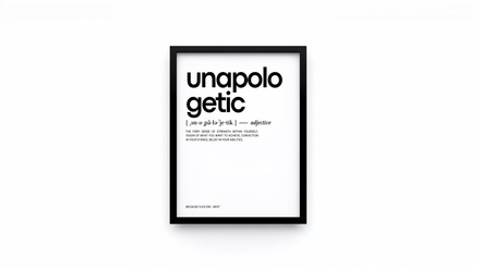 Unapologetic. Framed Motivational Art