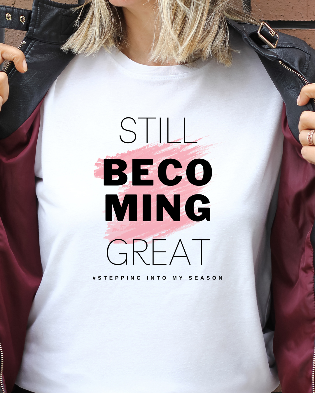 Still Becoming Great. Shirt