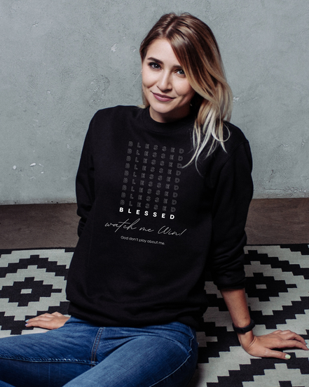 Blessed, Watch Me Win. Crewneck