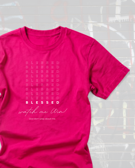 Blessed, Watch Me Win. Shirt