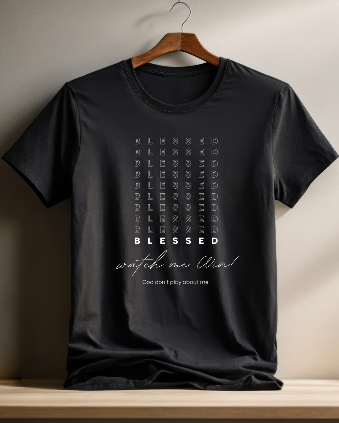 Blessed, Watch Me Win. Shirt