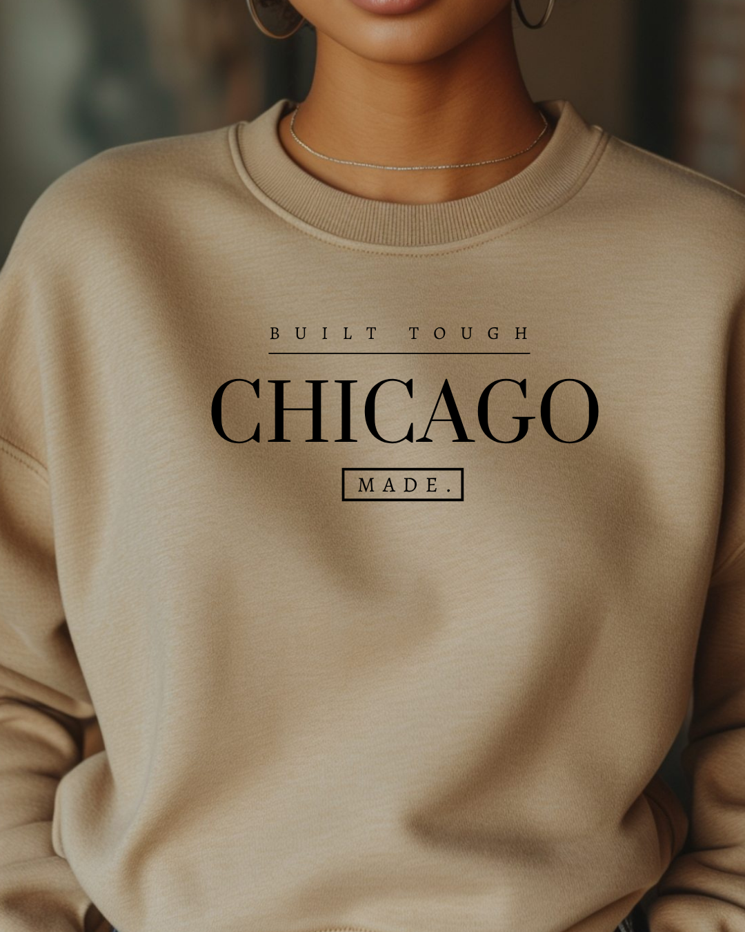 Built Tough, Chicago Made. Crewneck
