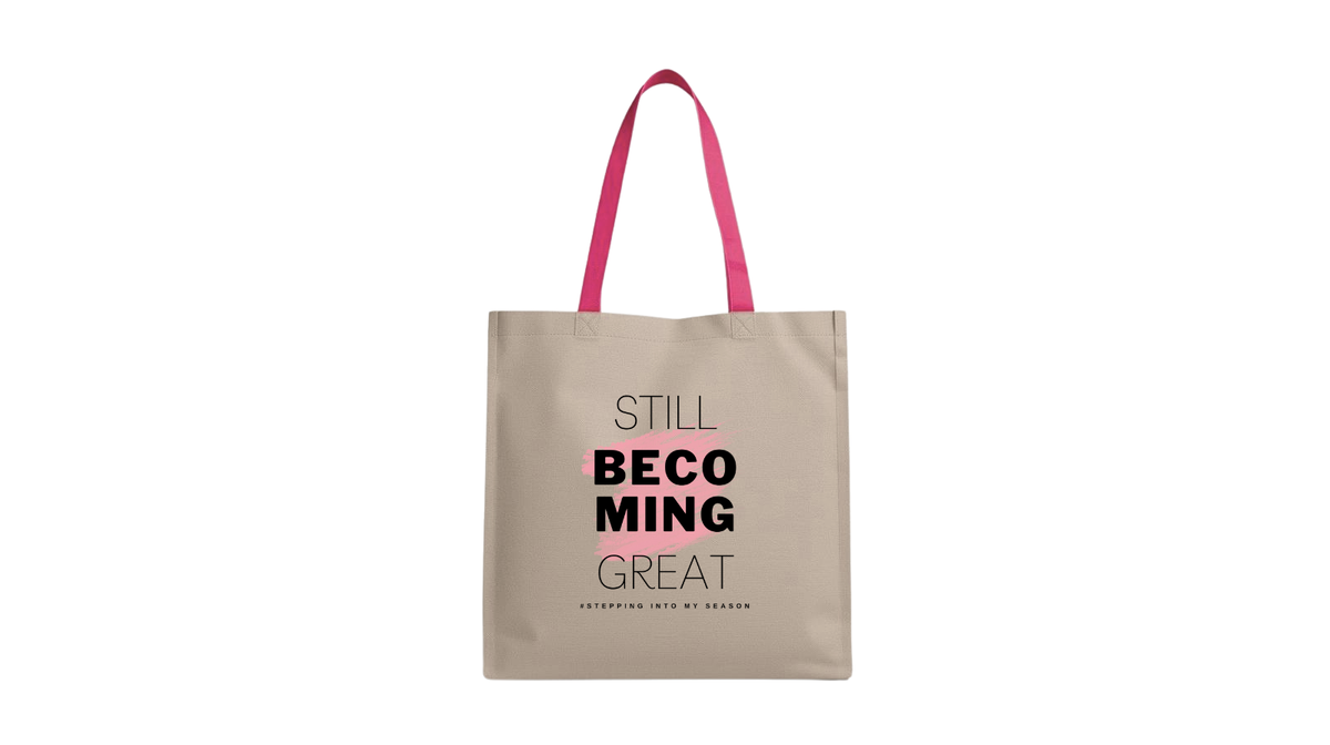 Still Becoming Great. Inspirational Canvas Bag