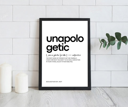 Unapologetic. Framed Motivational Art