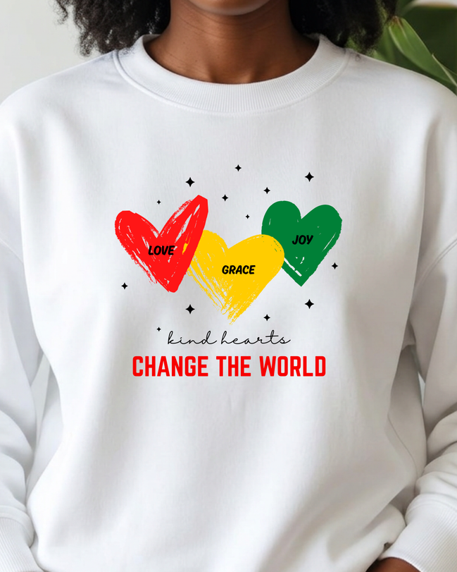 Kind Hearts Change the World. Crewneck