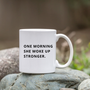 One Morning She Woke Up Stronger. Mug