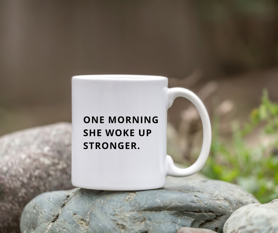 One Morning She Woke Up Stronger. Mug