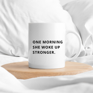 One Morning She Woke Up Stronger. Mug