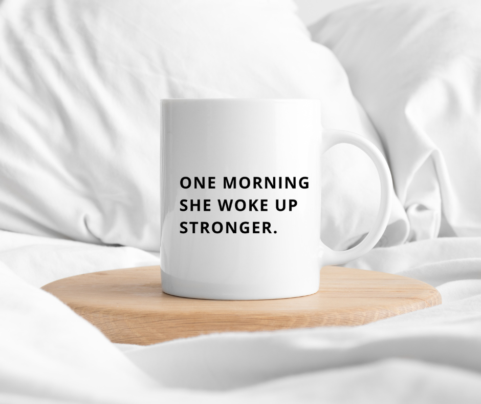 One Morning She Woke Up Stronger. Mug