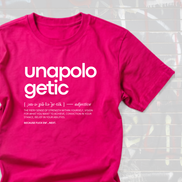 Unapologetic. Shirt
