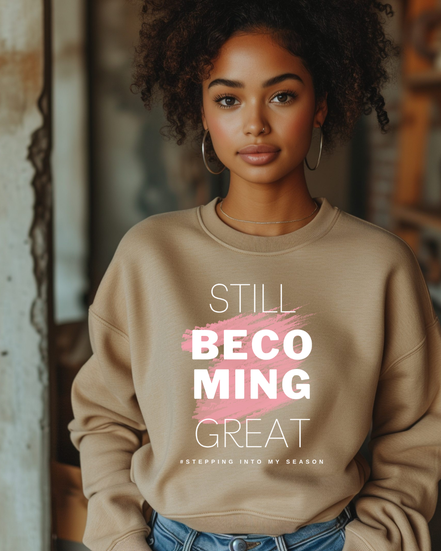 Still Becoming Great. Crewneck