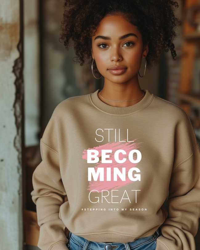 Still Becoming Great. Crewneck